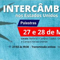 Palestra sobre intercâmbio nos Estados Unidos no Campus Várzea Grande e Reitoria serão no dia 27 e no Campus Cuiabá dia 28